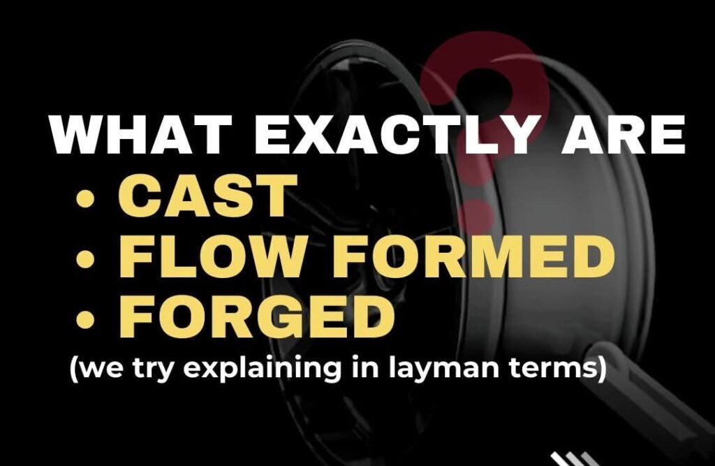 What exactly are cast , flow formed or forged
